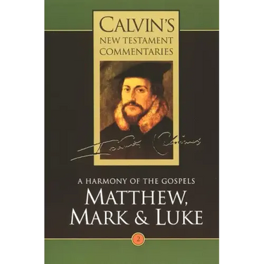 Calvin's New Testament Commentaries: Matthew, Mark & Luke