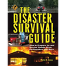 The Disaster Survival Guide: How to Prepare for and Survive Floods, Fires, Earthquakes and More