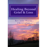Healing Beyond Grief & Loss: Grief Care
