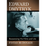 Edward Dmytryk: Reassessing His Films and Life