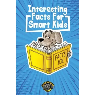 Interesting Facts for Smart Kids: 1,000+ Fun Facts for Curious Kids and Their Families