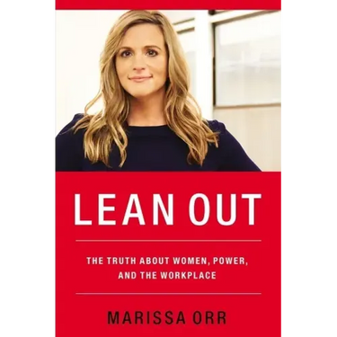 Lean Out: The Truth about Women, Power, and the Workplace