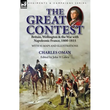 The Great Contest: Britain, Wellington & the War with Napoleonic France, 1800-1815