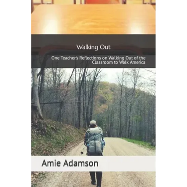 Walking Out: One Teacher's Reflections on Walking Out of the Classroom to Walk America