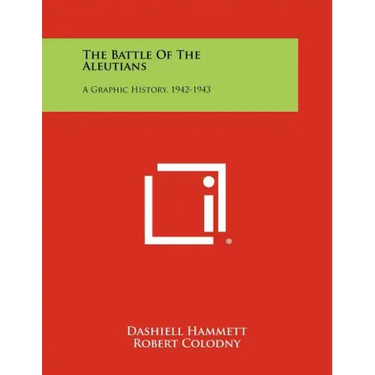 The Battle Of The Aleutians: A Graphic History, 1942-1943
