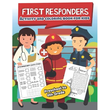First Responders Activity and Coloring Book for kids Ages 5 and up: Fun for boys and girls, Preschool, Kindergarten