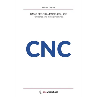 CNC Basic Programming Course: For lathes and milling machines, with free graphic simulation software
