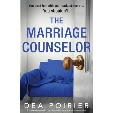The Marriage Counselor: A totally pulse-pounding psychological thriller with a jaw-dropping twist