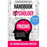 Handbook on the Psychology of Pricing: 100+ effects on persuasion and influence every entrepreneur, marketer and pricing manager needs to know