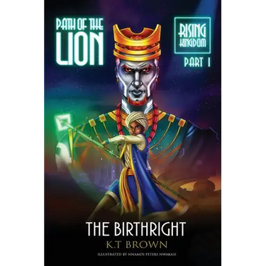 Path of the Lion: Rising Kingdom Part One The Birthright