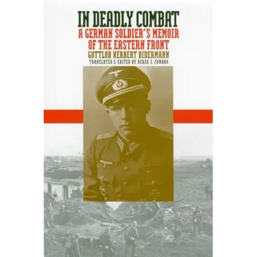 In Deadly Combat: A German Soldier's Memoir of the Eastern Front