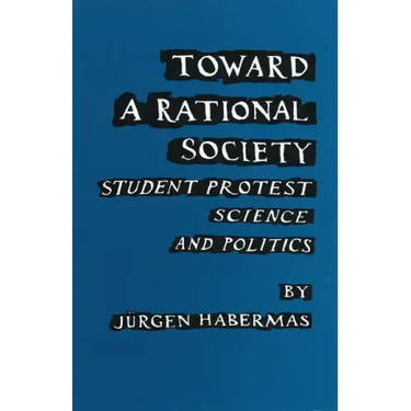 Toward a Rational Society: Student Protest, Science, and Politics