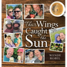 Their Wings Caught the Sun