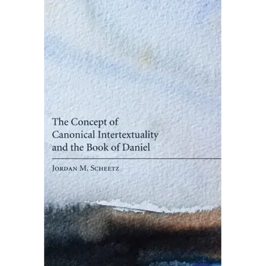 The Concept of Canonical Intertextuality and the Book of Daniel