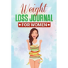 Weight Loss Journal for Women: Useful Fitness and Nutrition Journal with 13-Week Written Path Food and Exercise Journal