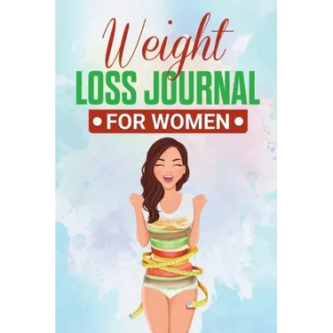 Weight Loss Journal for Women: Useful Fitness and Nutrition Journal with 13-Week Written Path Food and Exercise Journal