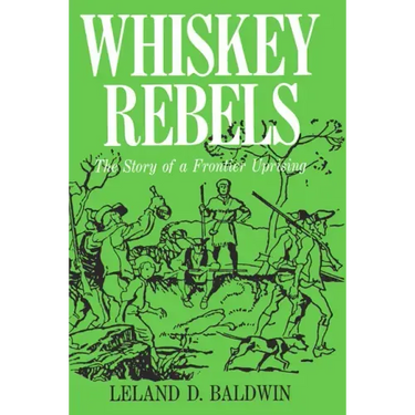 Whiskey Rebels: The Story of a Frontier Uprising