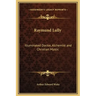 Raymund Lully: Illuminated Doctor, Alchemist and Christian Mystic
