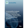 Sustainability Analysis and Environmental Decision-Making Using Simulation, Optimization, and Computational Analytics