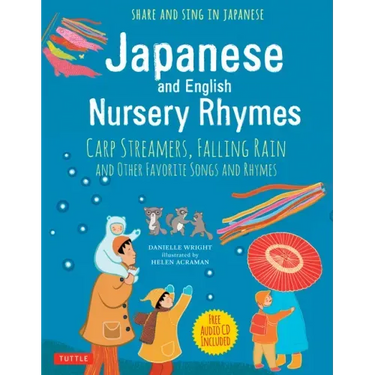 Japanese and English Nursery Rhymes: Carp Streamers, Falling Rain and Other Favorite Songs and Rhymes (Audio Recordings in Japanese Included)