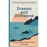 Dreams and Driftwood: Stories Set Along the Great Lakes