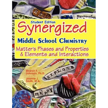 Student Edition: Synergized Middle School Chemistry: Matter's Phases and Properties & Elements and Interactions