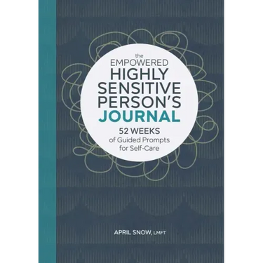 The Empowered Highly Sensitive Person's Journal: 52 Weeks of Guided Prompts for Self-Care