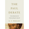 The Paul Debate: Critical Questions for Understanding the Apostle