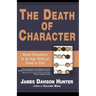 Death of Character: Moral Education in an Age Without Good or Evil