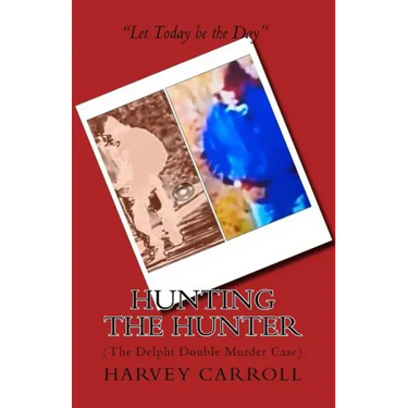 Hunting the Hunter: (The Delphi Double Murder Case)