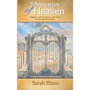 Memories of Heaven: Together with the Hymn of the Pearl by Thomas the Apostle