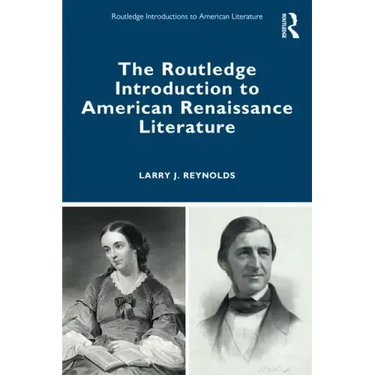 The Routledge Introduction to American Renaissance Literature