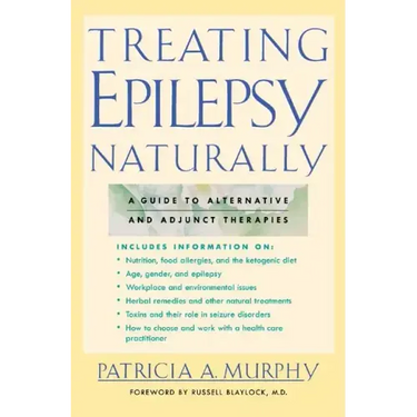 Treating Epilepsy Naturally: A Guide to Alternative and Adjunct Therapies