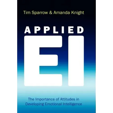 Applied Ei: The Importance of Attitudes in Developing Emotional Intelligence