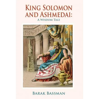 King Solomon and Ashmedai: A Wisdom Tale