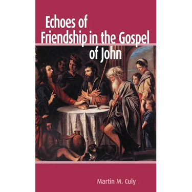 Echoes of Friendship in the Gospel of John