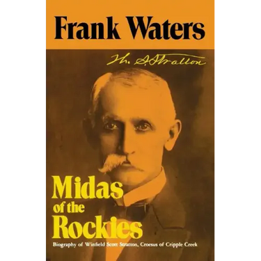 Midas of the Rockies: Biography of Winfield Scott Stratton, Croesus of Cripple Creek