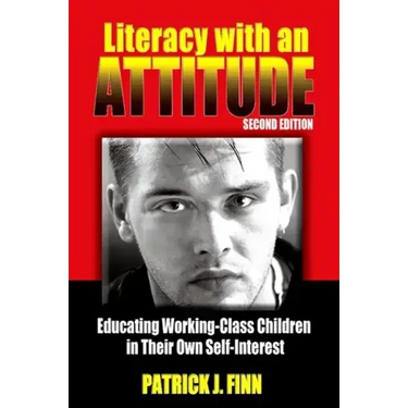 Literacy with an Attitude: Educating Working-Class Children in Their Own Self-Interest