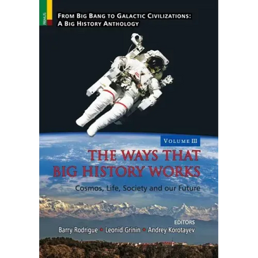 The Ways that Big History Works: Cosmos, Life, Society and our Future
