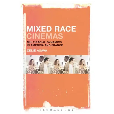 Mixed Race Cinemas: Multiracial Dynamics in America and France