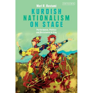 Kurdish Nationalism on Stage: Performance, Politics and Resistance in Iraq