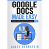 Google Docs Made Easy: Online Collaboration For Everyone