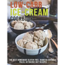Low-Carb Ice-Cream Cookbook: The Best Homemade Gluten Free, Diabetic Friendly, Paleo, Ketogenic Diet Recipes