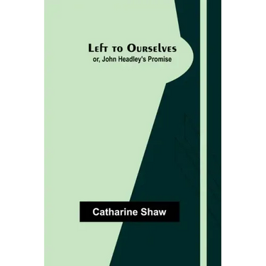 Left to Ourselves; or, John Headley's Promise