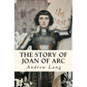 The Story of Joan of Arc: Illustrated