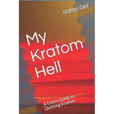 My Kratom Hell: A Users Guide to Quitting Kratom
