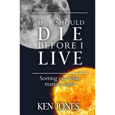 If I Should Die Before I Live: Sorting Out What Matters Most