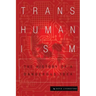 Transhumanism: The History of a Dangerous Idea