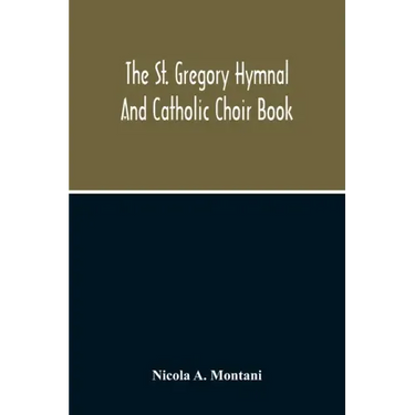 The St. Gregory Hymnal And Catholic Choir Book