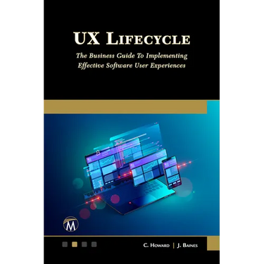 UX Lifecycle: The Business Guide to Implementing Great Software User Experiences